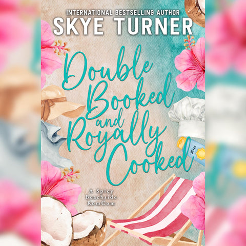 Double Booked and Royally Cooked: A Spicy Beachside RomCom