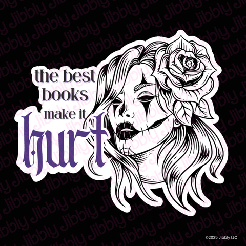Bookish Gift - Romance Reader Sticker - The Best Books Make it Hurt Waterproof Vinyl Sticker