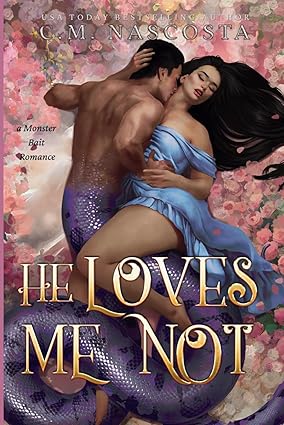 He Loves Me Not: A Monster Bait Romance (Special Edition - Book 5)