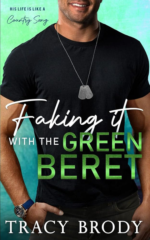 Faking it with the Green Beret: A Sweet Faking It Romantic Comedy cover image