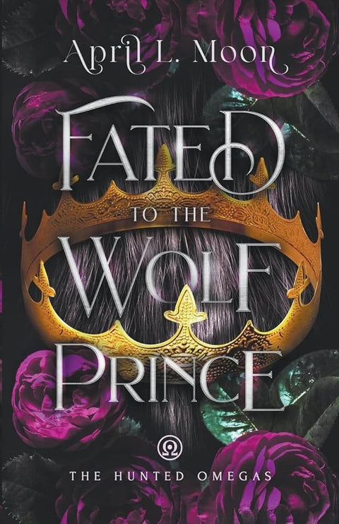 Fated to the Wolf Prince: A Fated Mates Wolf Shifter Paranormal Romance (The Hunted Omegas) cover image