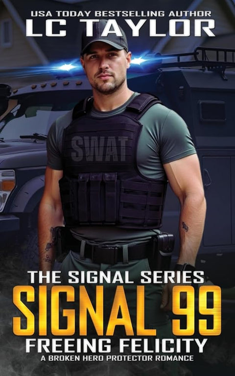 Signal 99: Freeing Felicity: A Broken Hero Protector Romance (The Signal Series) cover image