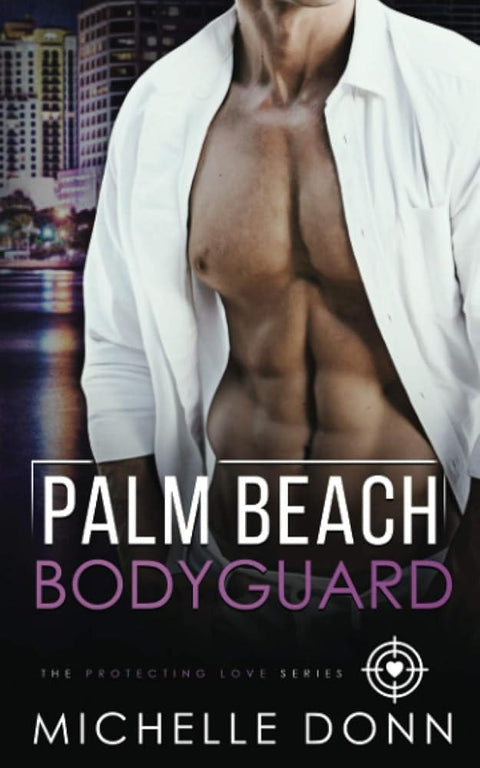 Palm Beach Bodyguard: A Romantic Suspense Novel (The Protecting Love Series) cover image