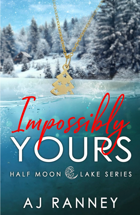 Impossibly Yours | Half Moon Lake | Book 3