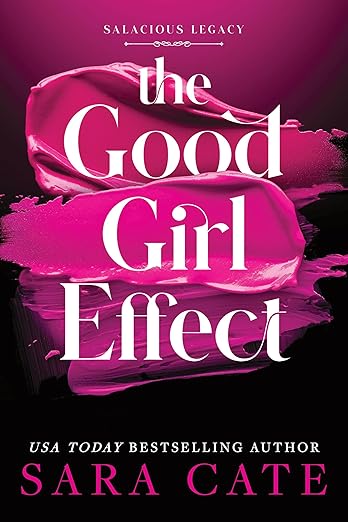 The Good Girl Effect | Salacious Legacy | Book 1