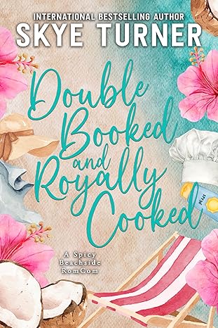 Double Booked and Royally Cooked: A Spicy Beachside RomCom