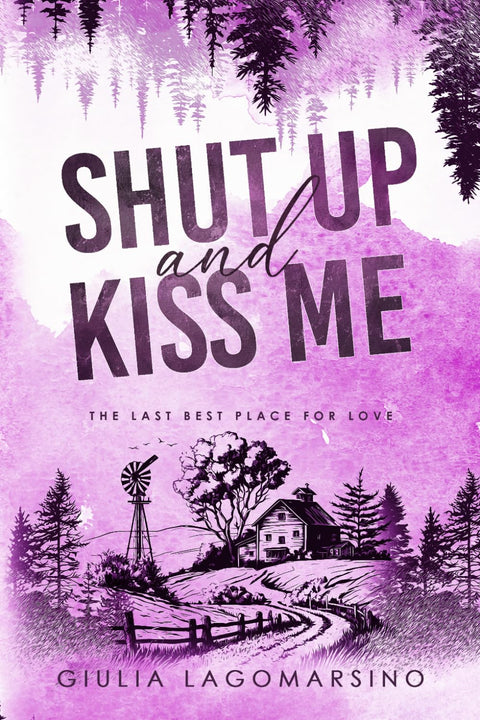 Shut Up and Kiss Me |  The Last Best Place For Love