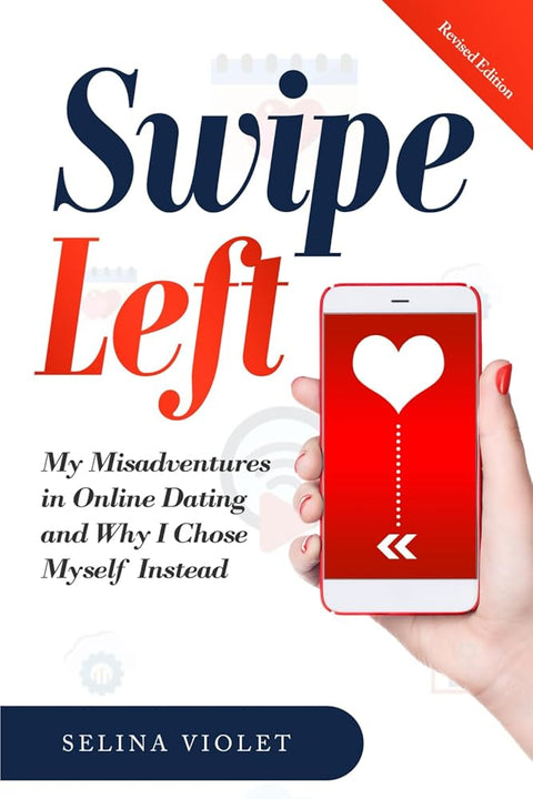 Swipe Left: My Misadventures in Online Dating and Why I Chose Myself Instead cover image