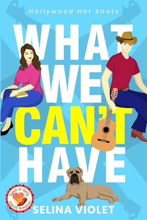 What We Can't Have: Hollywood Hot Shots cover image