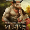 Morning Glory Milking Farm: a Monster Bait Romance (Cambric Creek: Sweet & Steamy Monster Romance) cover image