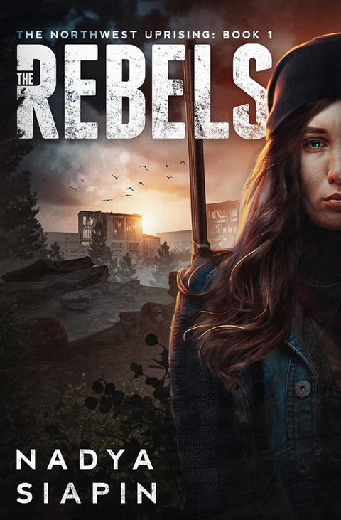 The Rebels: The Northwest Uprising Book 1 (The Northwest Uprising Trilogy) cover image
