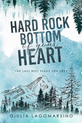 Hard Rock Bottom Of Your Heart: The Last Best Place For Love cover image