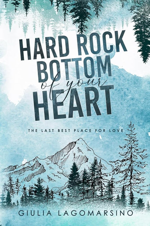 Hard Rock Bottom Of Your Heart: The Last Best Place For Love cover image