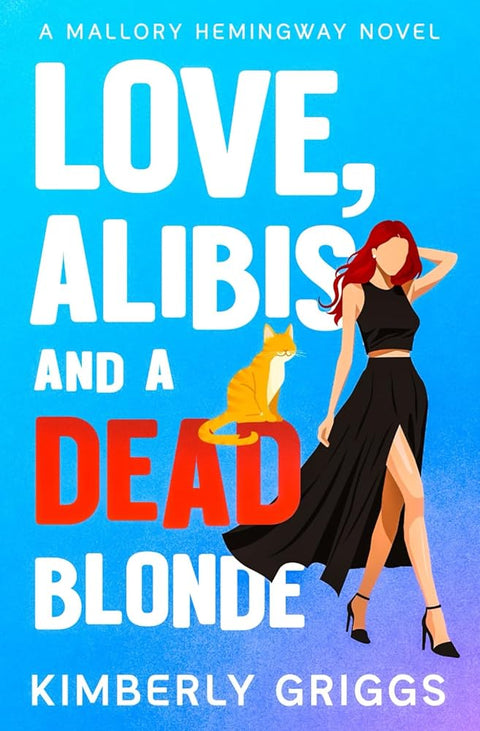 Love, Alibis, and a Dead Blonde: A Mallory Hemingway Novel cover image