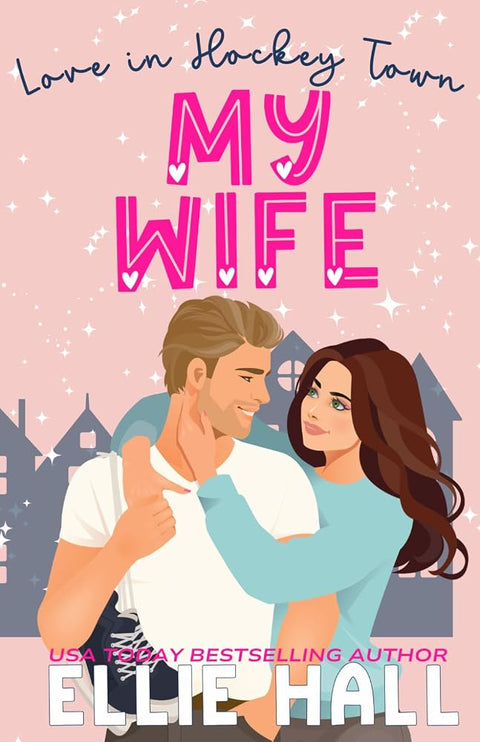 My Wife: a sweet hockey romcom (Love in Hockey Town) cover image