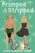 Primped to Stripped: A Despise-To-Lovers Tarzan Reimagining (In Reality) cover image