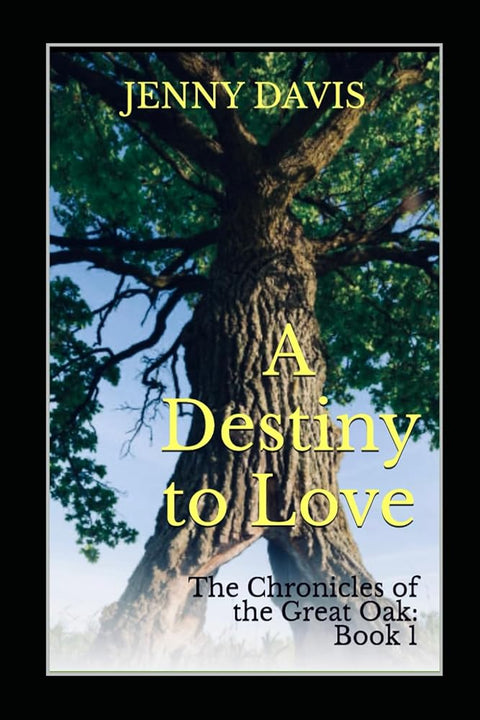 A Destiny to Love: The Chronicles of the Great Oak: Book 1 cover image