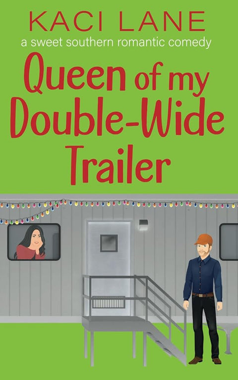 Queen of my Double-Wide Trailer: A Sweet Southern Romantic Comedy (Apple Cart County Christmas) cover image