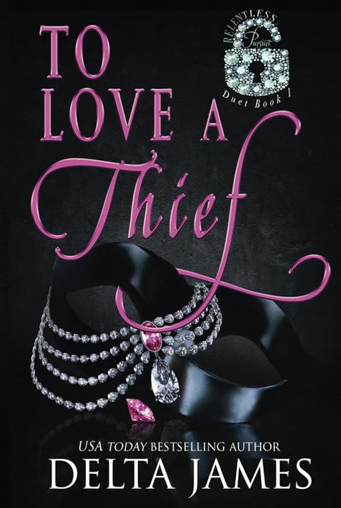 To Love a Thief: An Enemies to Lovers Romantic Suspense Duet (Relentless Pursuit) cover image