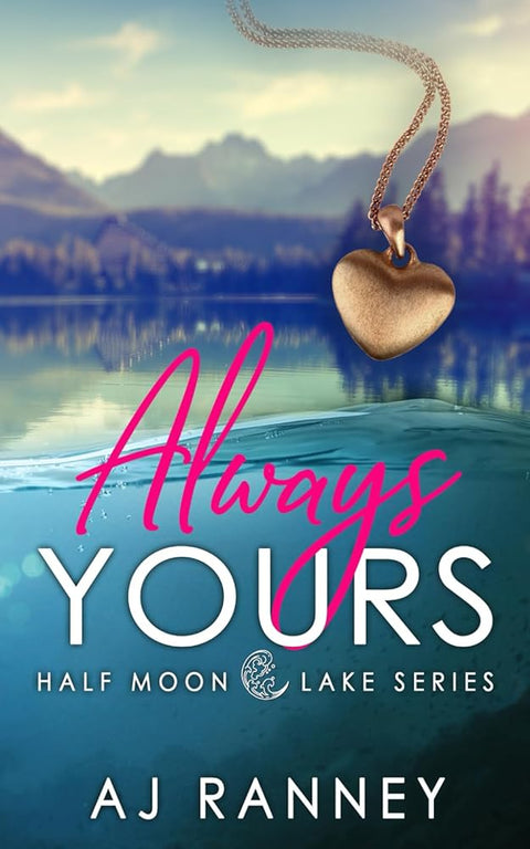 Always Yours: A Small Town Second Chance Romance (Half Moon Lake) cover image