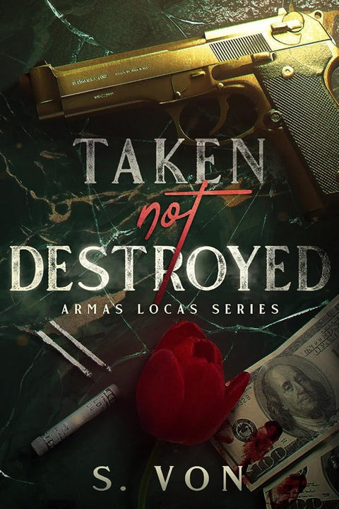 Taken, not Destroyed: A cartel dark romance (Armas Locas Series) cover image