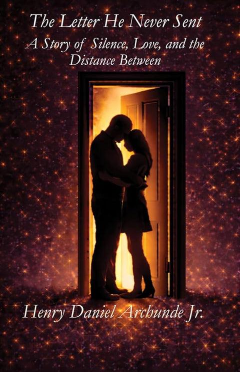 The Letter He Never Sent: A Story of Silence, Love, and the Distance Between cover image