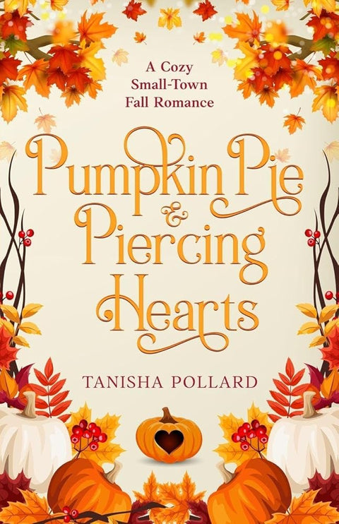 Pumpkin Pie & Piercing Hearts: A Cozy Small-Town Fall Romance cover image