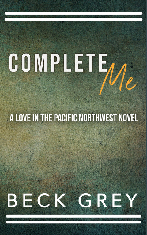 Complete Me: Love in the Pacific Northwest Book 6