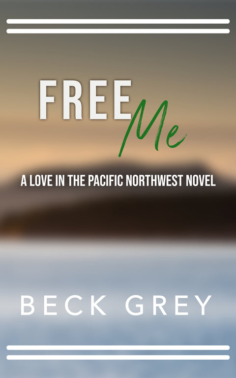 Free Me: Love in the Pacific Northwest Book 4
