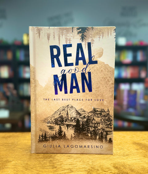 Real Good Man |  The Last Best Place For Love | Special Edition Hardback