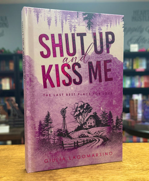 Shut Up and Kiss Me |  The Last Best Place For Love | Special Edition Hardback