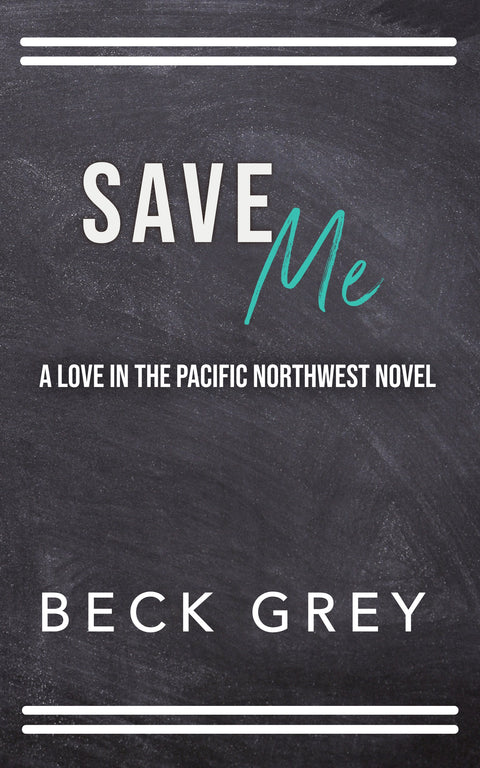 Save Me: Love in the Pacific Northwest Book 1