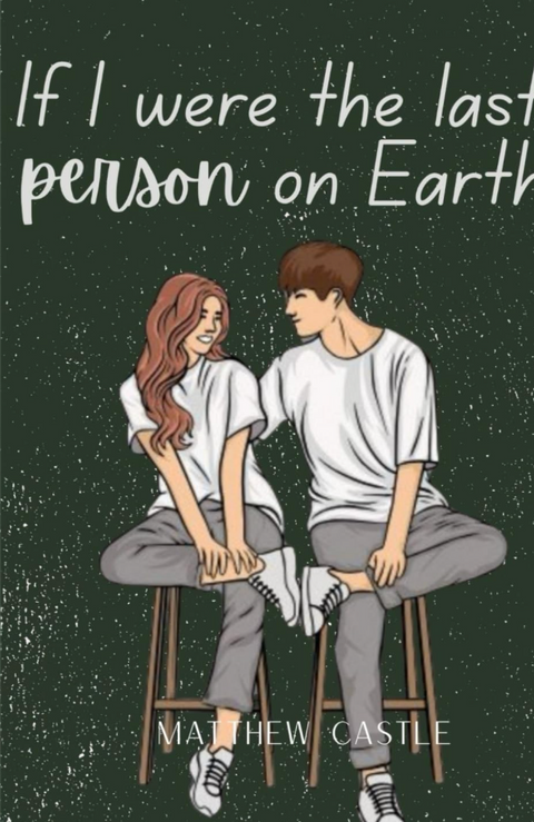 If I Were The Last Person on Earth